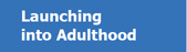 Launching into Adulthood Button